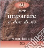 Ottantuno idee per imparare a dire di no libro