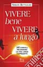 Vivere bene, vivere a lungo libro