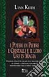 I Poteri di pietre e cristalli e il loro uso in magia libro