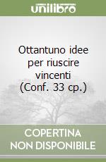 Ottantuno idee per riuscire vincenti (Conf. 33 cp.) libro