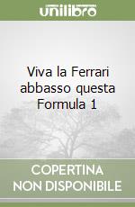 Viva la Ferrari abbasso questa Formula 1 libro