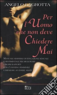 Per l'uomo che non deve chiedere mai libro