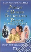 Perché gli uomini tradiscono le donne (e viceversa) libro