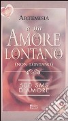 A un amore lontano (non lontano) libro