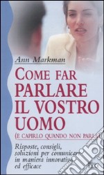 Come far parlare il vostro uomo (e capirlo quando non parla) libro