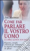 Come far parlare il vostro uomo (e capirlo quando non parla) libro