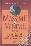 Massime & minime. Il senso della vita in oltre 250 detti acidi, arguti, paradossali libro