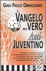 Il vangelo del vero anti-juventino libro