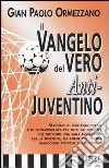 Il vangelo del vero anti-juventino libro