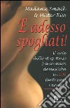 E adesso spogliati! libro