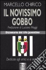 Il novissimo gobbo. Dizionario del tifo juventino libro