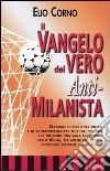 Il vangelo del vero anti-milanista libro