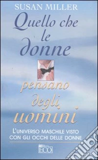 Quello che le donne pensano degli uomini libro