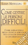 Come gestire le persone difficili libro