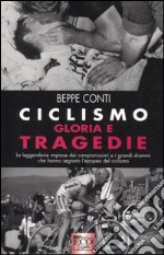 Ciclismo. Gloria e tragedie libro