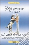 Più conosco le donne più amo il mio cane libro