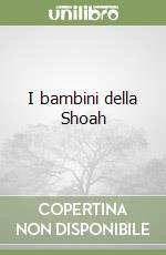 I bambini della Shoah libro