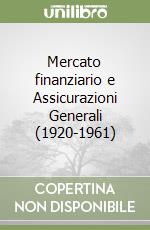 Mercato finanziario e Assicurazioni Generali (1920-1961) libro