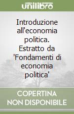 Introduzione all'economia politica. Estratto da 'Fondamenti di economia politica' libro