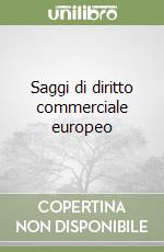 Saggi di diritto commerciale europeo