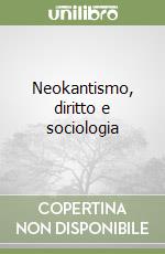 Neokantismo, diritto e sociologia libro