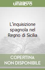 L'inquisizione spagnola nel Regno di Sicilia libro