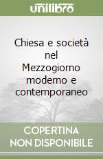 Chiesa e società nel Mezzogiorno moderno e contemporaneo libro