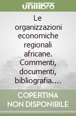 Le organizzazioni economiche regionali africane. Commenti, documenti, bibliografia. Vol. 1: Le organizzazioni dell'Africa australe libro