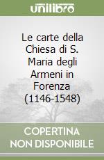 Le carte della Chiesa di S. Maria degli Armeni in Forenza (1146-1548) libro