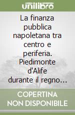 La finanza pubblica napoletana tra centro e periferia. Piedimonte d'Alife durante il regno di Ferdinando II (1830-59)