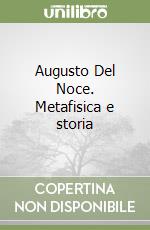 Augusto Del Noce. Metafisica e storia libro