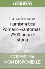 La collezione numismatica Pomarici-Santomasi. 2500 anni di storia