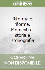 Riforma e riforme. Momenti di storia e storiografia