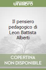 Il pensiero pedagogico di Leon Battista Alberti libro