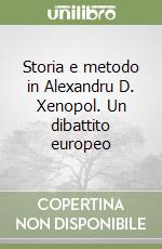 Storia e metodo in Alexandru D. Xenopol. Un dibattito europeo libro