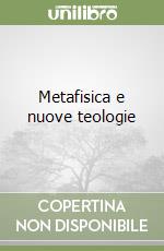 Metafisica e nuove teologie libro