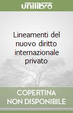 Lineamenti del nuovo diritto internazionale privato libro