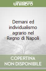 Demani ed individualismo agrario nel Regno di Napoli libro