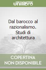 Dal barocco al razionalismo. Studi di architettura libro