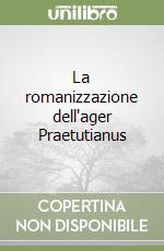 La romanizzazione dell'ager Praetutianus libro