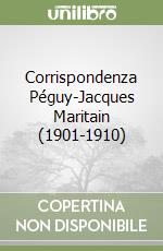 Corrispondenza Péguy-Jacques Maritain (1901-1910)