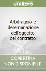 Arbitraggio e determinazione dell'oggetto del contratto libro