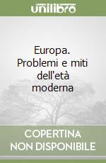 Europa. Problemi e miti dell'età moderna