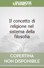 Il concetto di religione nel sistema della filosofia libro