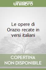 Le opere di Orazio recate in versi italiani libro