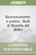 Riconoscimento e potere. Studi di filosofia del diritto