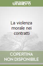 La violenza morale nei contratti libro