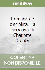 Romanzo e disciplina. La narrativa di Charlotte Brontë libro