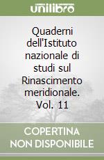 Quaderni dell'Istituto nazionale di studi sul Rinascimento meridionale. Vol. 11 libro