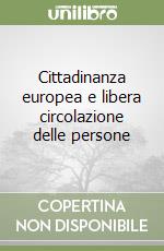 Cittadinanza europea e libera circolazione delle persone